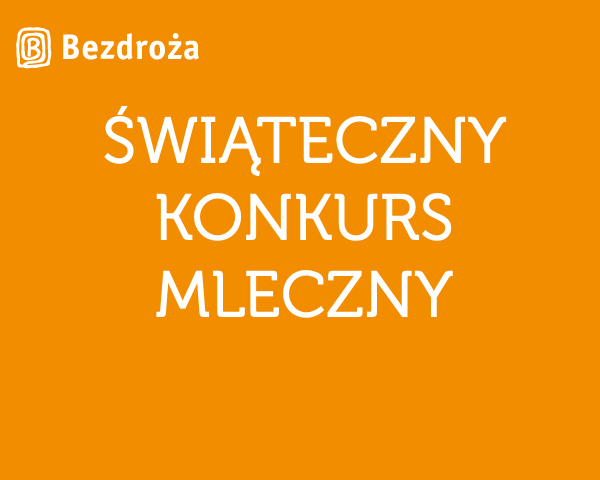 Świąteczny Konkurs Mleczny, Etap 1 – wygraj zestawy przewodników od Bezdroży