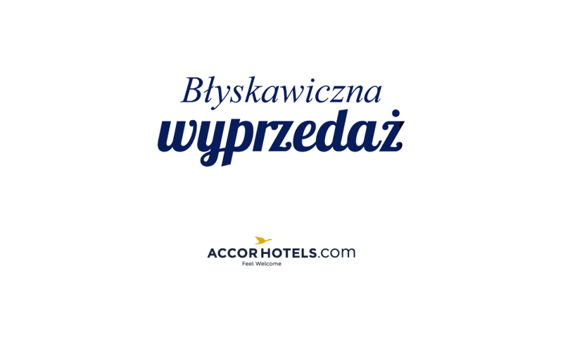 Błyskawiczna wyprzedaż Accorhotels – noclegi tańsze nawet o 50%