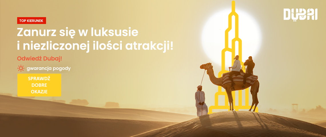 Dubaj z Polski. Różne oferty wycieczkowe!