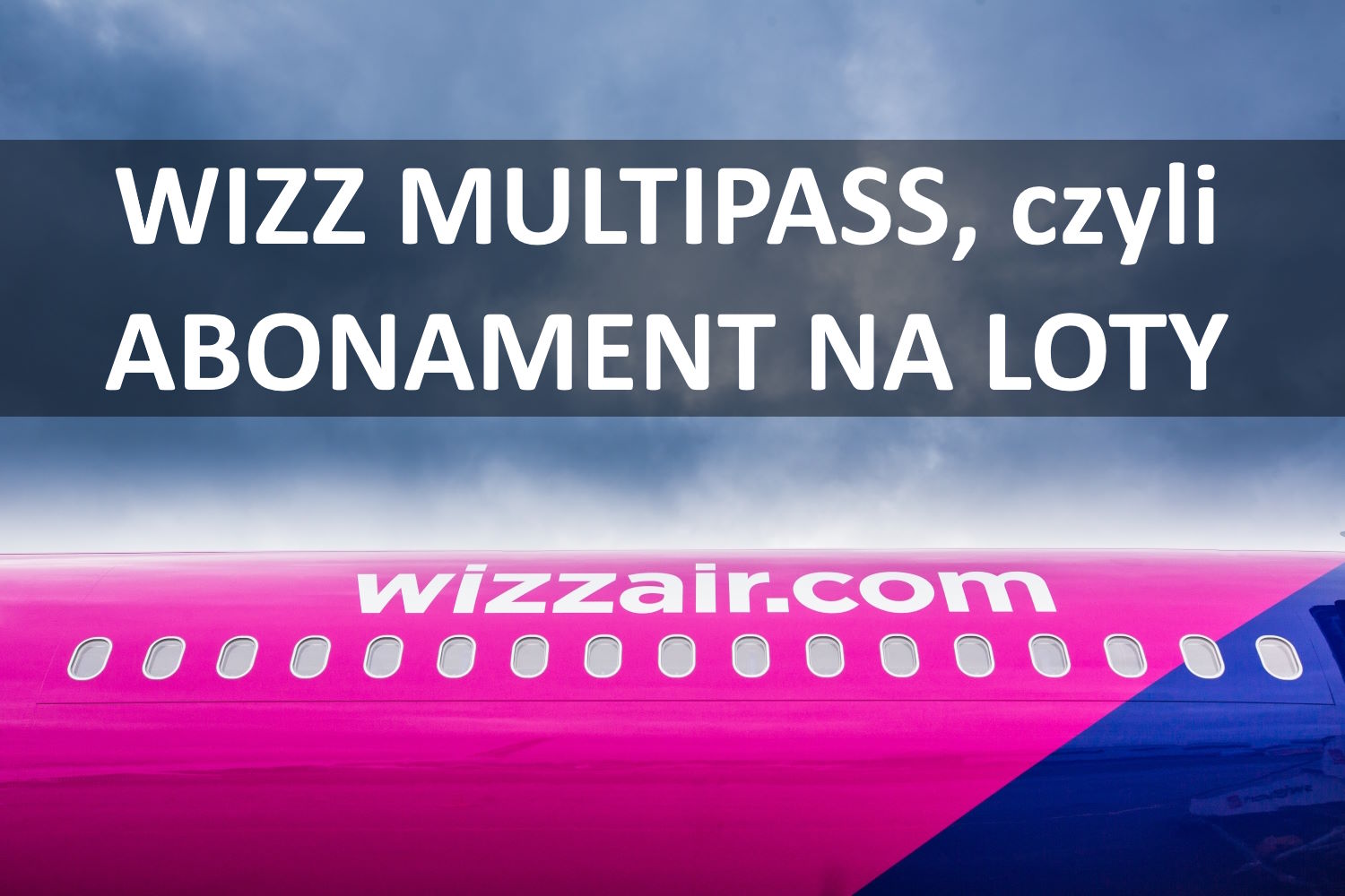 Wizz Air wprowadza abonament na loty. Usługa będzie testowana w Polsce!